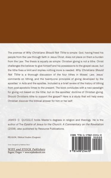 Why Christians Should Not Tithe: A History of Tithing and a Biblical Paradigm for Christian Giving