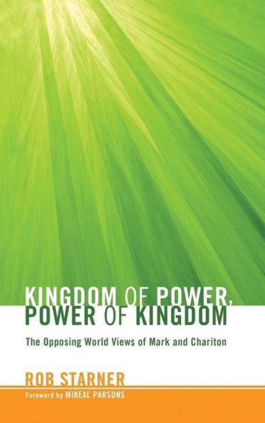 Kingdom of Power Power of Kingdom: The Opposing World Views of Mark and Chariton