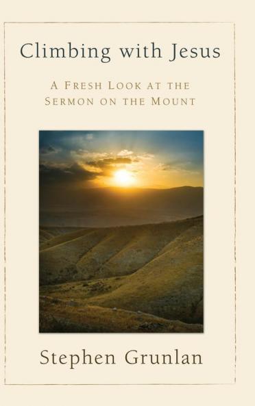 Climbing with Jesus: A Fresh Look at the Sermon on the Mount