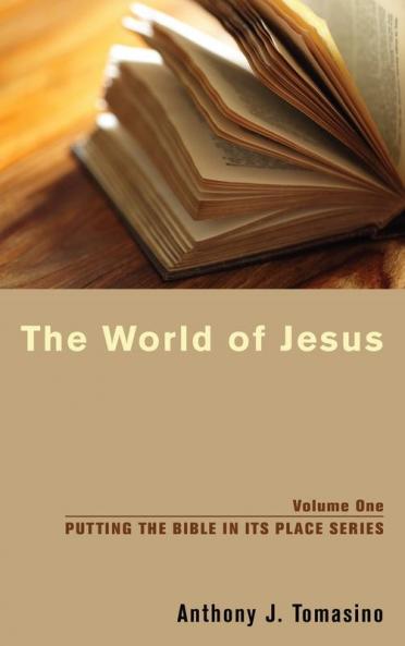 The World of Jesus: 1 (Putting the Bible in Its Place)