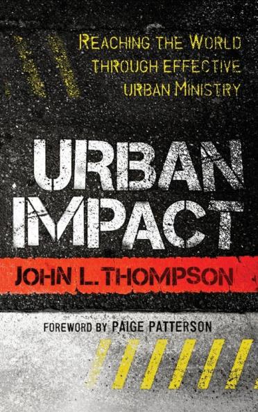 Urban Impact: Reaching the World Through Effective Urban Ministry