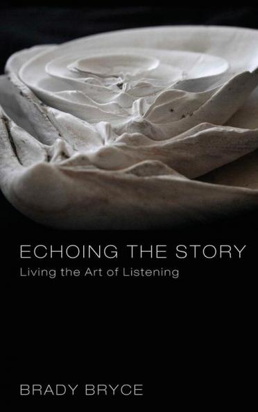 Echoing the Story: Living the Art of Listening