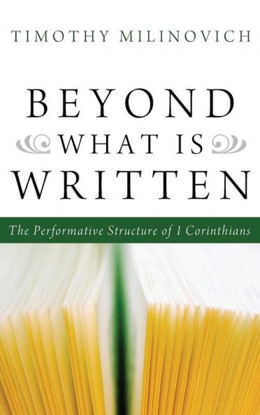 Beyond What Is Written: The Performative Structure of 1 Corinthians