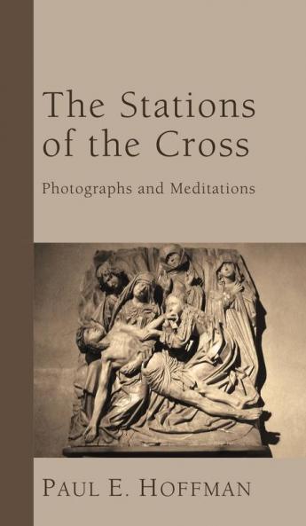The Stations of the Cross: Photographs and Meditations