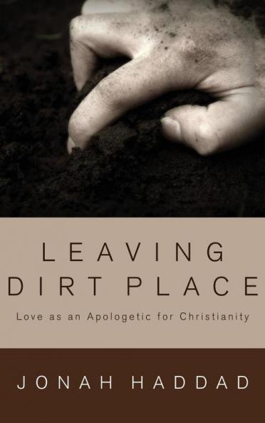 Leaving Dirt Place: Love as an Apologetic for Christianity
