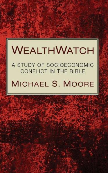 Wealthwatch: A Study of Socioeconomic Conflict in the Bible