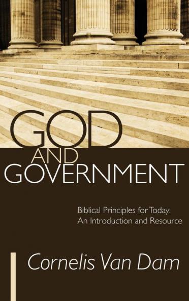 God and Government: Biblical Principles for Today: An Introduction and Resource