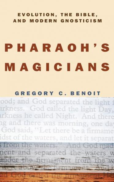 Pharaoh's Magicians: Evolution the Bible and Modern Gnosticism