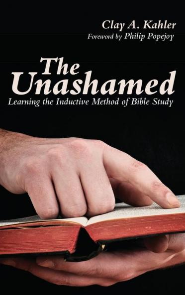 The Unashamed: Learning the Inductive Method of Bible Study (Sharing the Word)
