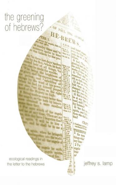 The Greening of Hebrews?: Ecological Readings in the Letter to the Hebrews
