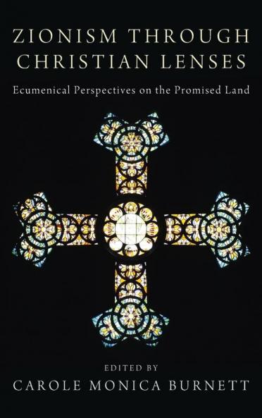 Zionism Through Christian Lenses: Ecumenical Perspectives on the Promised Land