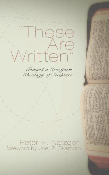 These Are Written: Toward a Cruciform Theology of Scripture