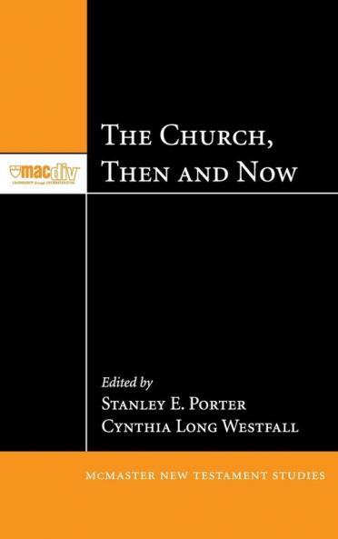 The Church Then and Now: 3 (McMaster New Testament Studies)
