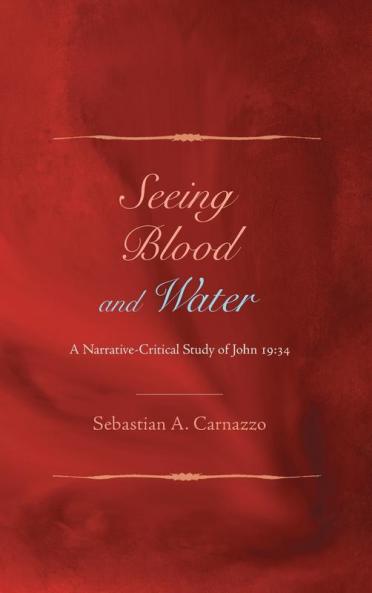 Seeing Blood and Water: A Narrative-Critical Study of John 19:34