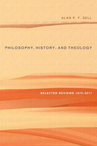 Philosophy History and Theology: Selected Reviews 1975-2011