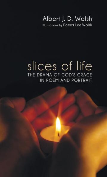 Slices of Life: The Drama of God's Grace in Poem and Portrait