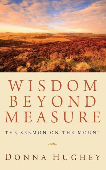 Wisdom Beyond Measure: The Sermon on the Mount