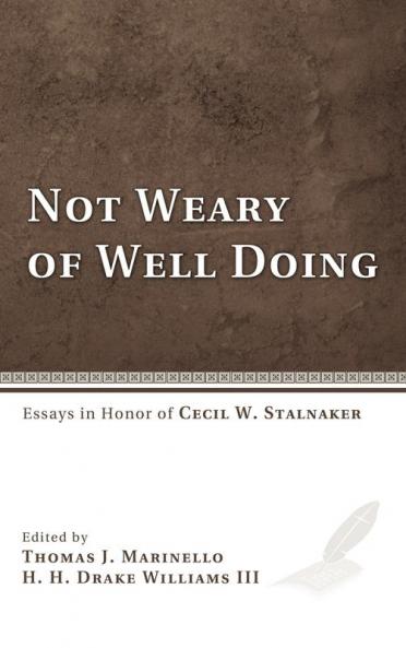 Not Weary of Well Doing: Essays in Honor of Cecil W. Stalnaker