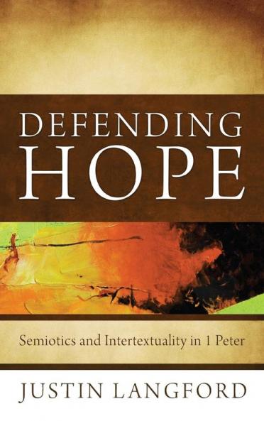 Defending Hope: Semiotics and Intertextuality in 1 Peter