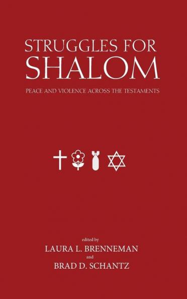 Struggles for Shalom: Peace and Violence Across the Testaments (Studies in Peace and Scripture: Institute of Mennonite Studi)