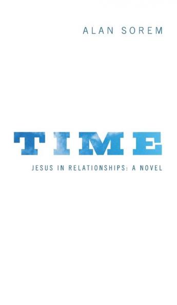 Time: Jesus in Relationships: A Novel