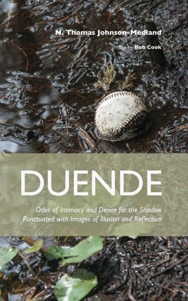 Duende: Odes of Intimacy and Desire for the Shadow Punctuated with Images of Illusion and Reflection