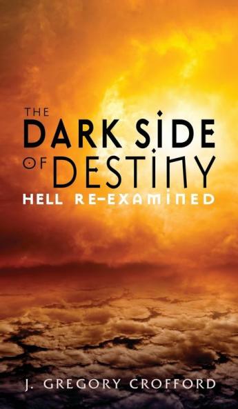 The Dark Side of Destiny: Hell Re-Examined