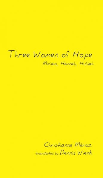 Three Women of Hope: Miriam Hannah Huldah