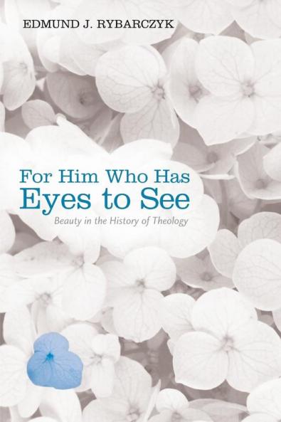 For Him Who Has Eyes to See: Beauty in the History of Theology