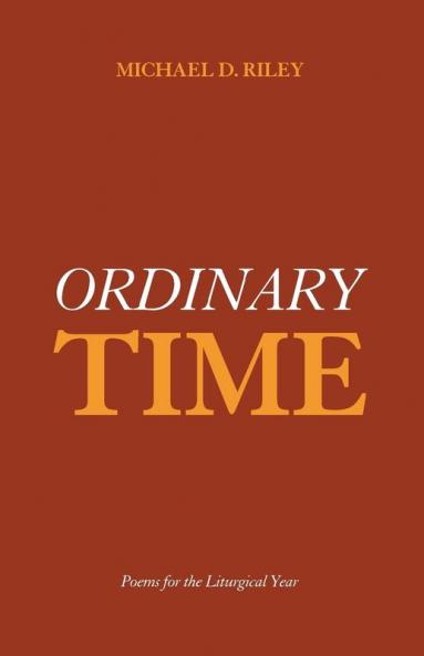 Ordinary Time: Poems for the Liturgical Year