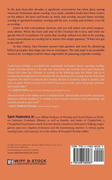 What's Love Got to Do with It?: How the Heart of God Shapes Worship