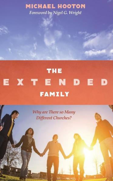 The Extended Family: Why Are There So Many Different Churches?