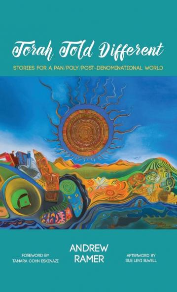 Torah Told Different: Stories for a Pan/Poly/Post-Denominational World