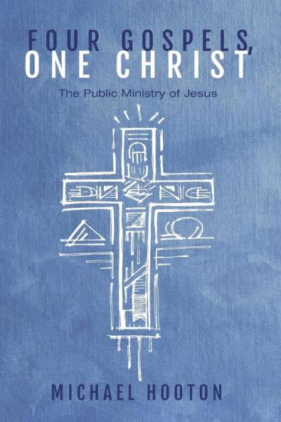 Four Gospels One Christ: The Public Ministry of Jesus