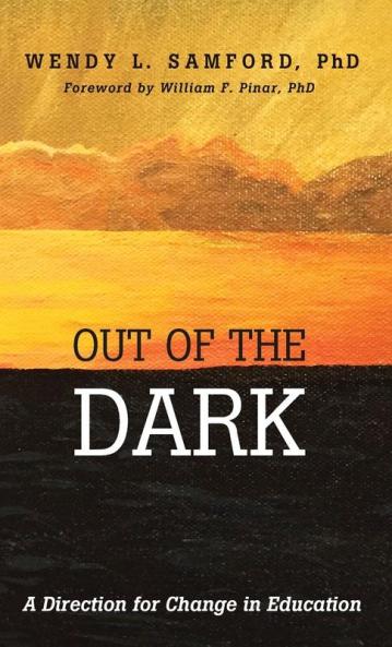 Out of the Dark: A Direction for Change in Education
