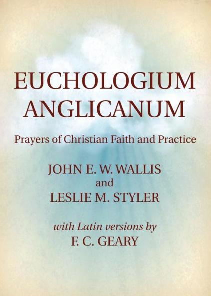 Euchologium Anglicanum: Prayers of Christian Faith and Practice