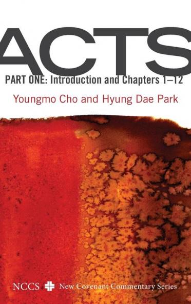 Acts Part One: Introduction and Chapters 1-12 (New Covenant Commentary)