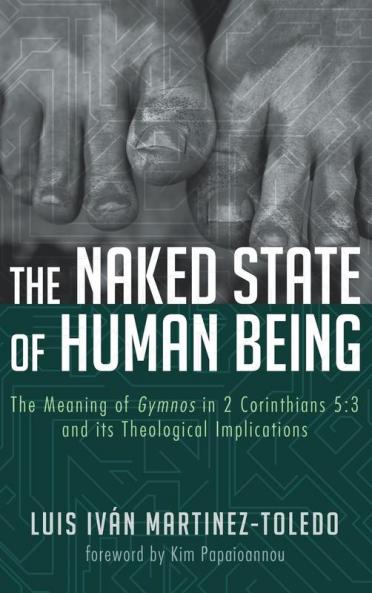 The Naked State of Human Being: The Meaning of Gymnos in 2 Corinthians 5:3 and Its Theological Implications