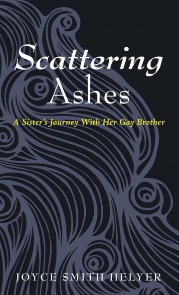 Scattering Ashes: A Sister's Journey with Her Gay Brother