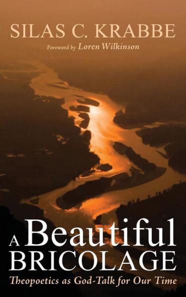 A Beautiful Bricolage: Theopoetics as God-Talk for Our Time