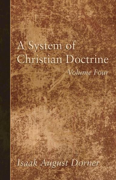A System of Christian Doctrine Volume 4
