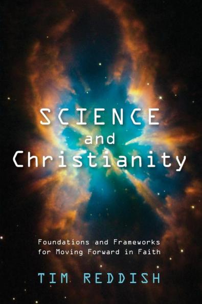 Science and Christianity: Foundations and Frameworks for Moving Forward in Faith