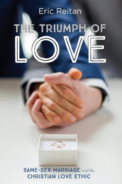 The Triumph of Love: Same-Sex Marriage and the Christian Love Ethic