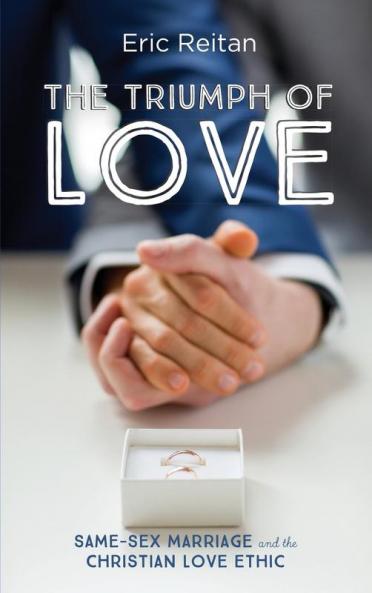 The Triumph of Love: Same-Sex Marriage and the Christian Love Ethic