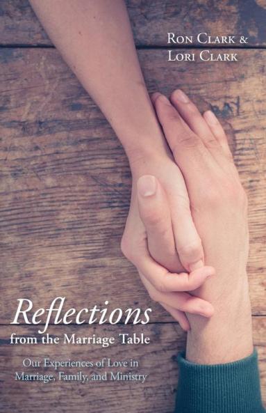 Reflections from the Marriage Table: Our Experiences of Love in Marriage Family and Ministry