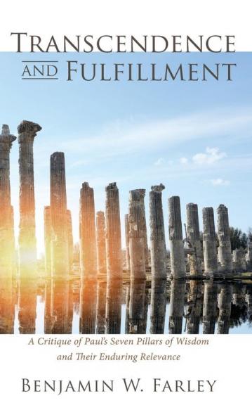 Transcendence and Fulfillment: A Critique of Paul's Seven Pillars of Wisdom and Their Enduring Relevance