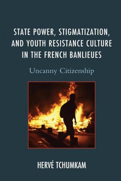 State Power Stigmatization and Youth Resistance Culture in the French Banlieues