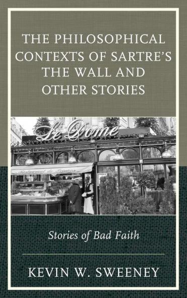 Philosophical Contexts of Sartre's The Wall and Other Stories