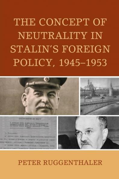 Concept of Neutrality in Stalin's Foreign Policy 1945-1953