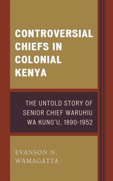 Controversial Chiefs in Colonial Kenya
